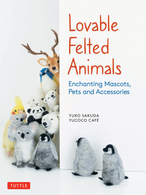 Title details for Lovable Felted Animals by Yuko Sakuda - Available